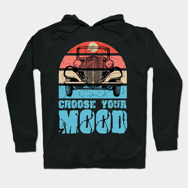 Choose your mood vintage car Hoodie by Mayathebeezzz